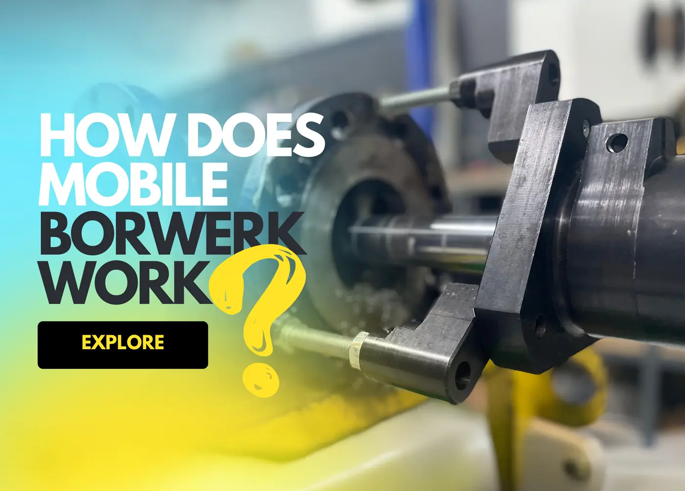 Mobile Borwerk How to Fix Worn Bores Without Leaving the Jobsite